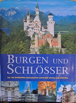 Burgen und Schlosser. Die 100 Schonsten Ausflugsziele Zwischen Ostsee und Sudtirol