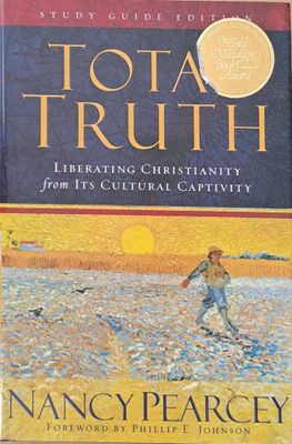 Total Truth. Liberating Christianity from Its Cultural Captivity