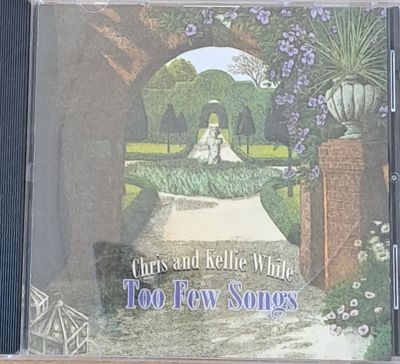 Chris and Kellie While: Too Few Songs 1-CD Chris and Kellie While: Too Few Songs 1-CD