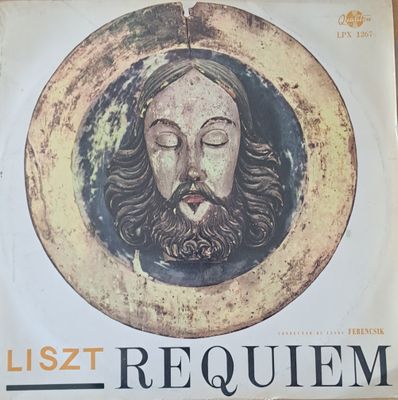 Liszt: Requiem . Conductor: Janos Ferencsik Liszt: Requiem . Conductor: Janos Ferencsik
