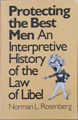 Protecting the best man. Interpretive History of the Law of Libel.