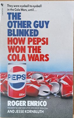 The Other Guy Blinked. How Pepsi Won The Cola Wars