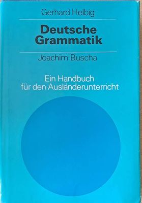 Deutsche Grammatik. Ein Handbuch fur den Auslanderunterricht