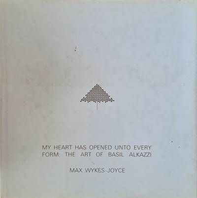 My heart has opened unto every form: The Art of Basil Alkazzi