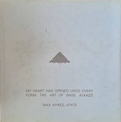My heart has opened unto every form: The Art of Basil Alkazzi