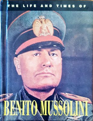 The life and times of Benito Mussolin