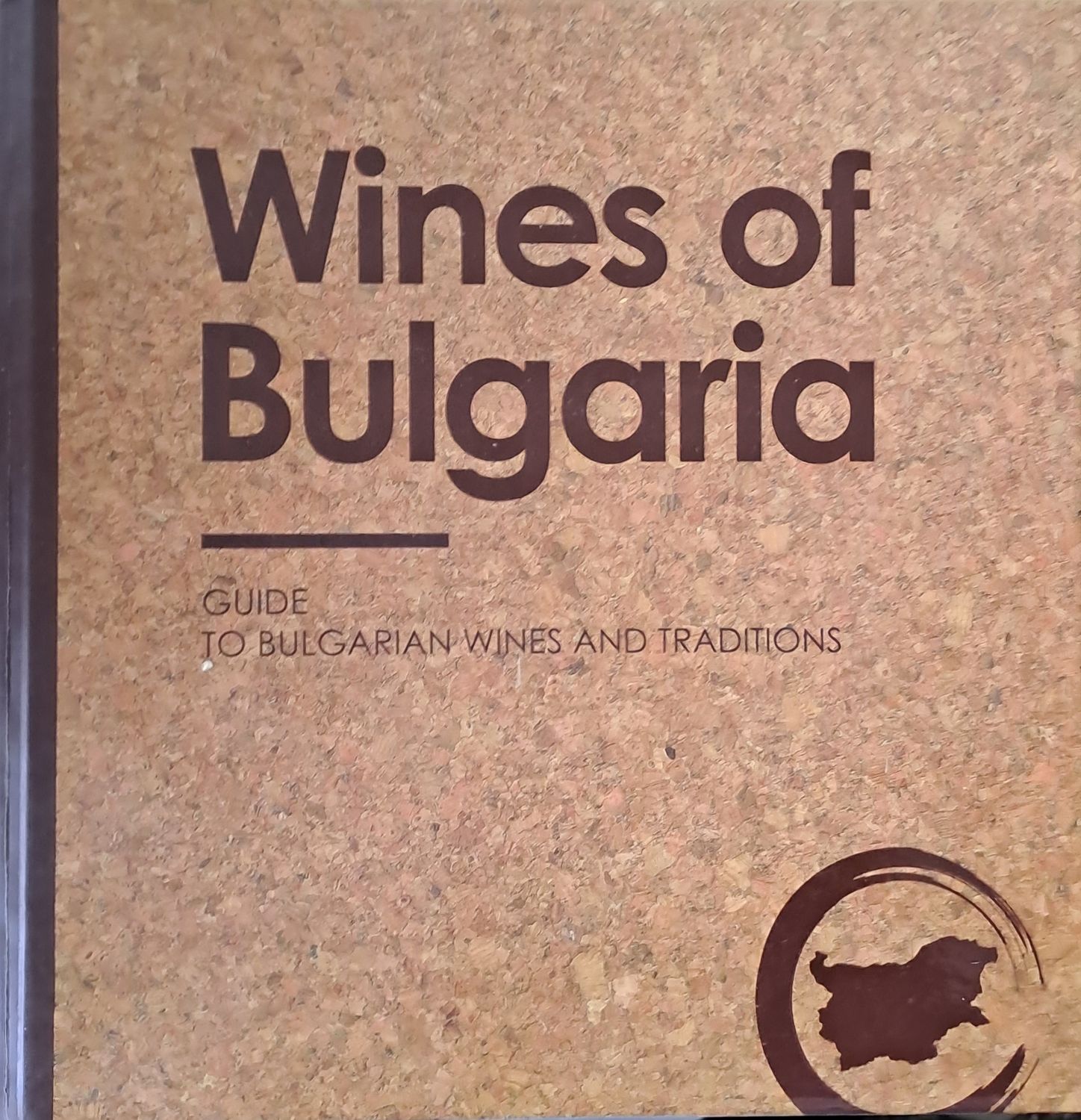 Wines of Bulgaria. Guide to Bulgarian Wines and Traditions
