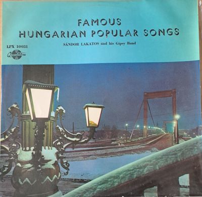 Famous Hungarian Popular Songs. Sandor Lakatos and his Gipsy Band Famous Hungarian Popular Songs. Sandor Lakatos and his Gipsy Band