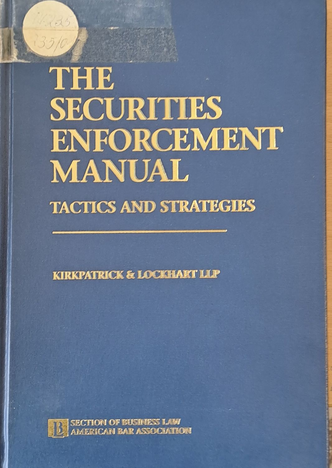 The Securities Enforcement Manual. Tactics and Strategies