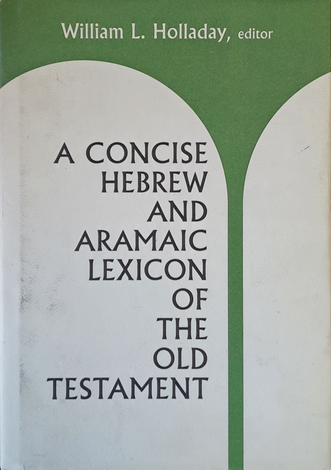 A Concise Hebrew and Aramaic Lexicon of the old Testament