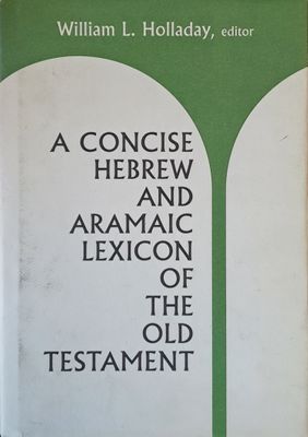 A Concise Hebrew and Aramaic Lexicon of the old Testament