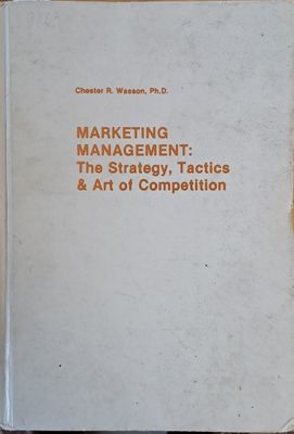 Marketing management: The Strategy, Tactics and Art of Competition