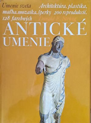 Anticke Umenie: Architektura, plastika, mozaika, 200 reprodukcii