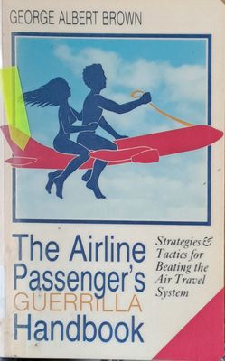 The Airline Passenger&#39;s Guerrilla Handbook