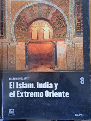 Historia del Arte. El Islam. India y el Extremo Oriente