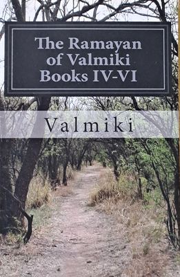The Ramayan of Valmiki Books ІV-VІ