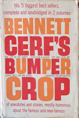 Bennett Cerf&#39;s Bumper Crop of anecdotes and stories, mostly humorous, about the famous and near-famous