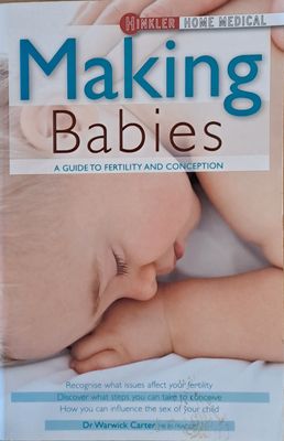 Making Babies. A Guide to fertility and conception