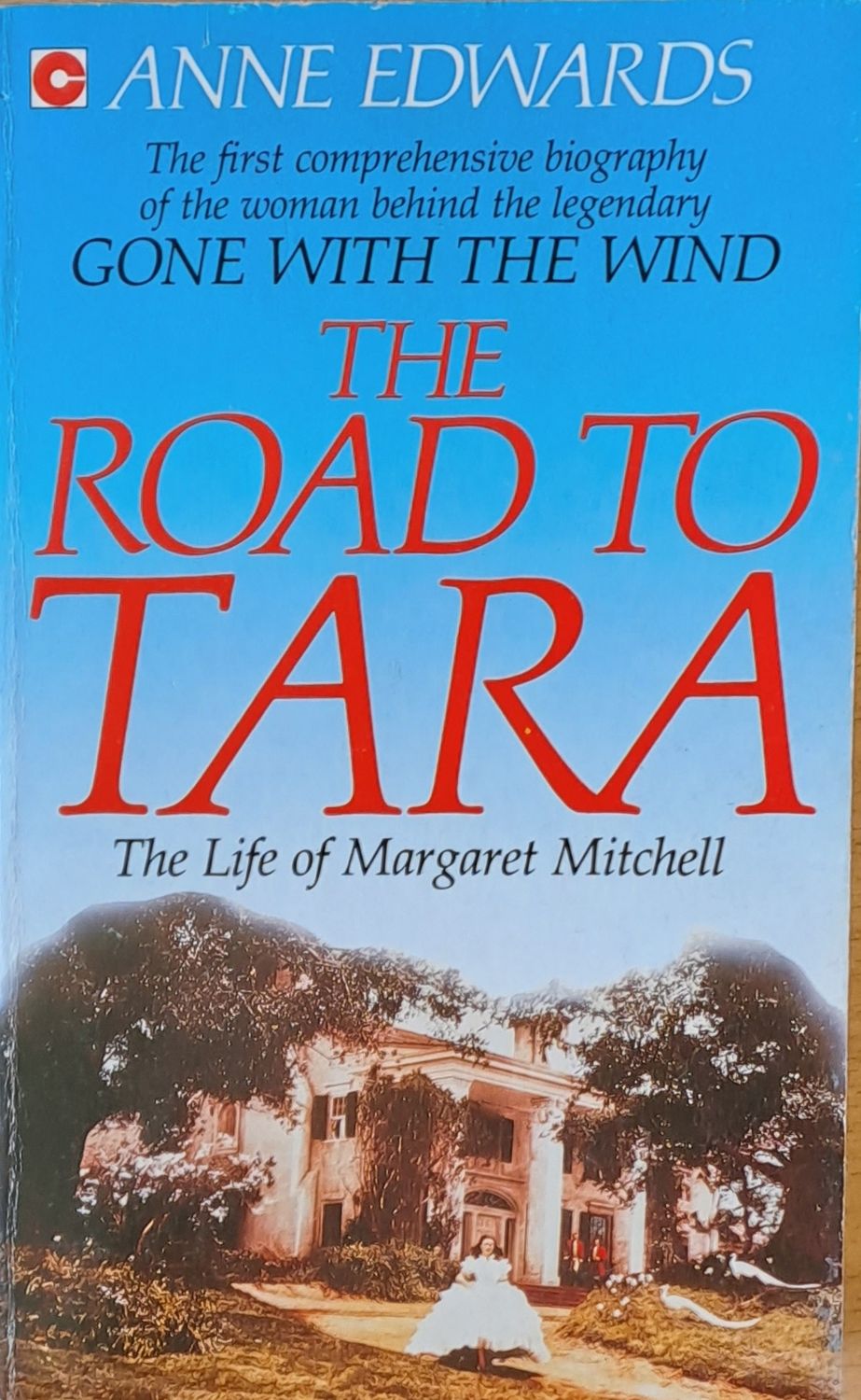 The Road to Tara. The Life of Margaret Mitchell