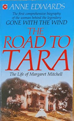 The Road to Tara. The Life of Margaret Mitchell