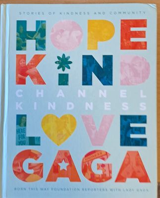 Channel Kindness. Stories of Kindness and Community. Born this way foundation reporters with Lady Gaga