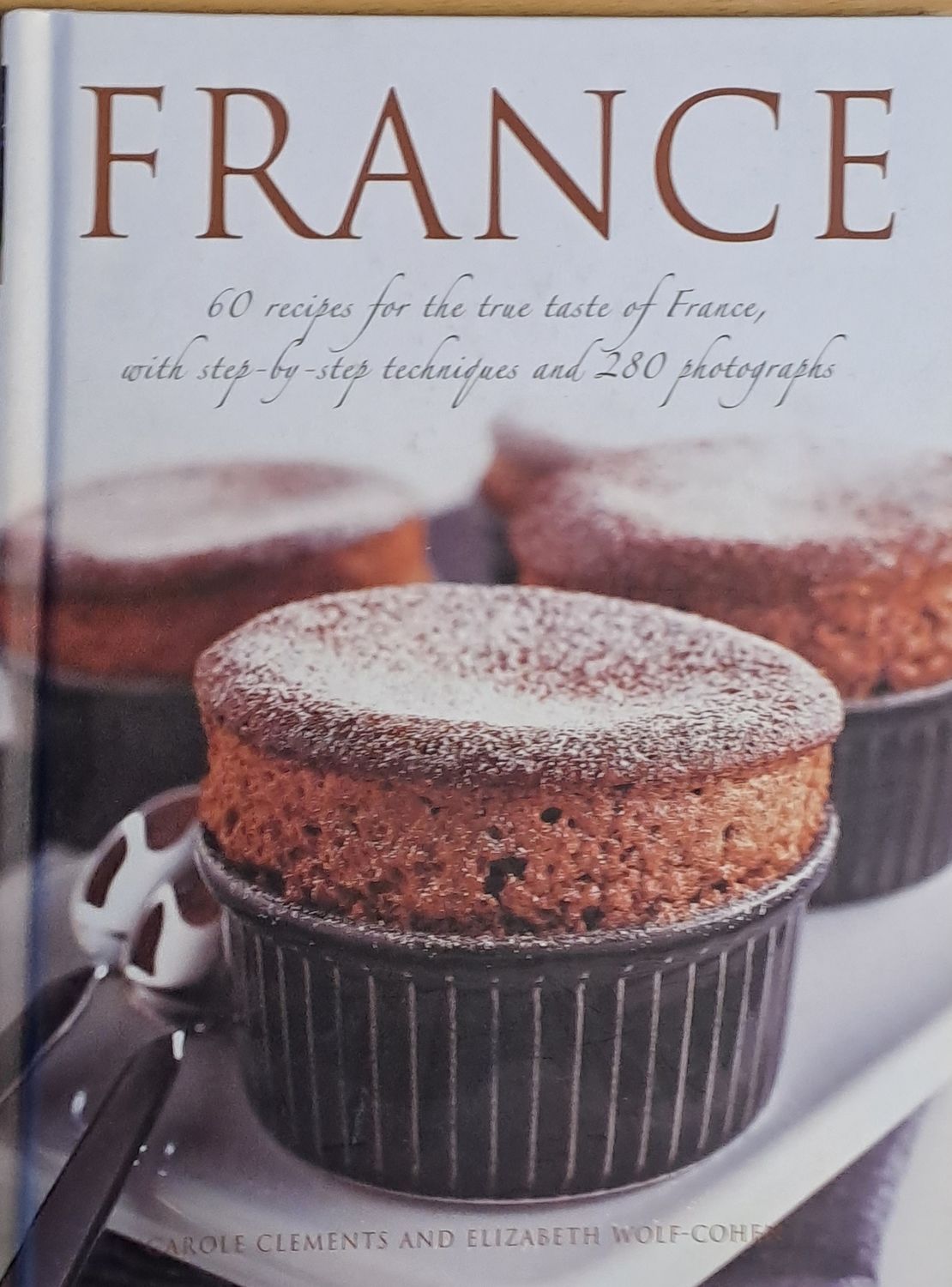 France. 60 recipes for the true taste of France and 280 photographs