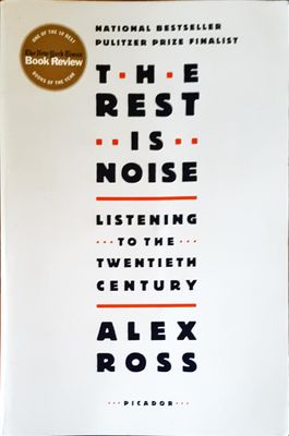 The rest is noise listening to the twentieth century