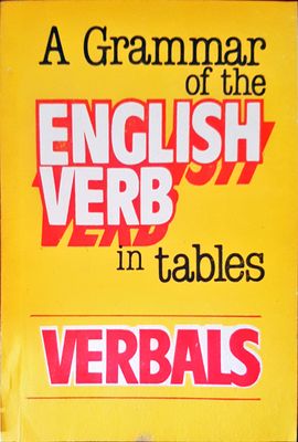 A Grammar of the English verb in tables
