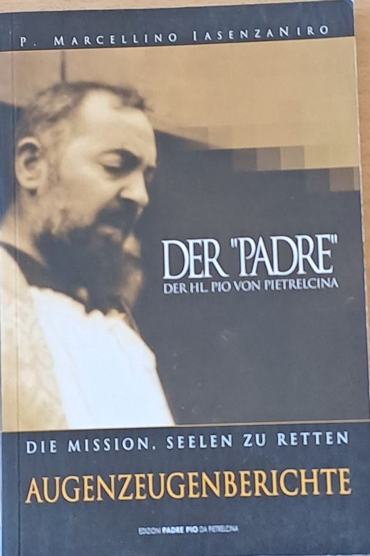 Der "Padre" der Hl. Pio von Piertrelcina