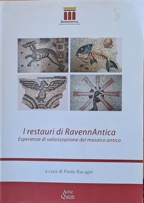 I restauri di RavennAntica - Esperienze di valorizzazione del mosaico antico