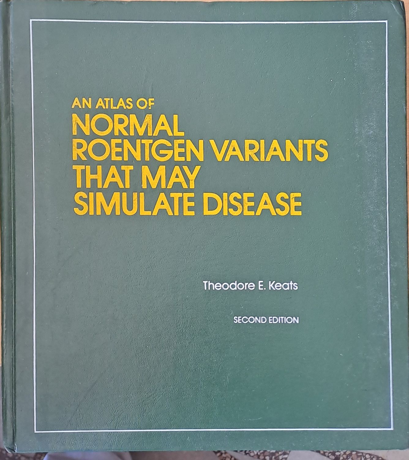 An Atlas of Normal Roentgen Variants that may simulate Disease, second edition