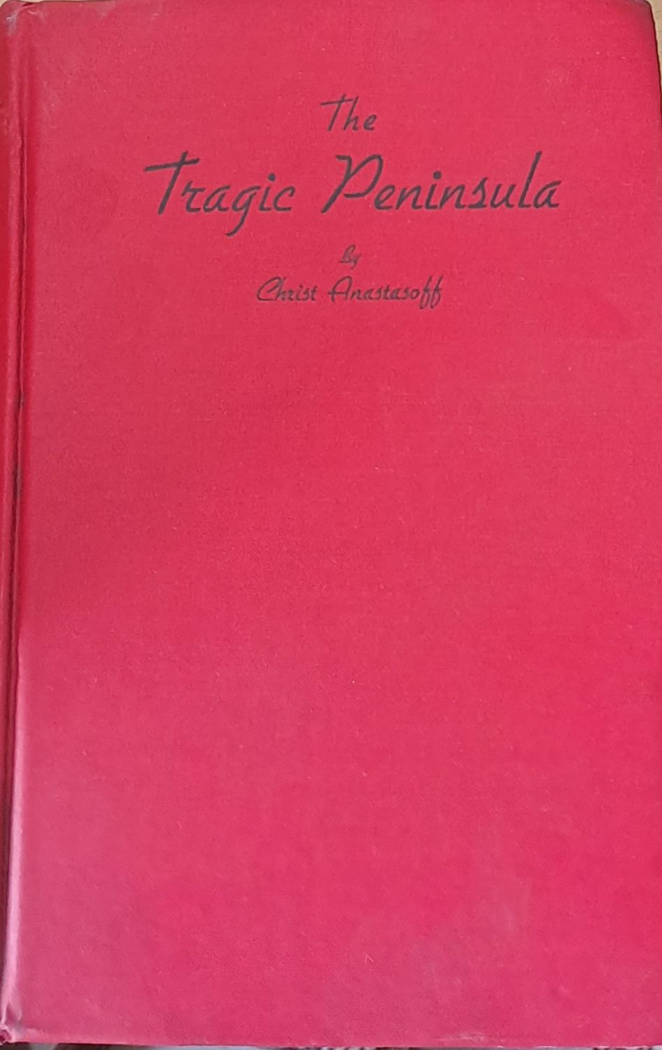 The Tragic Peninsula. A history of the Macedonian movement for independence since 1878