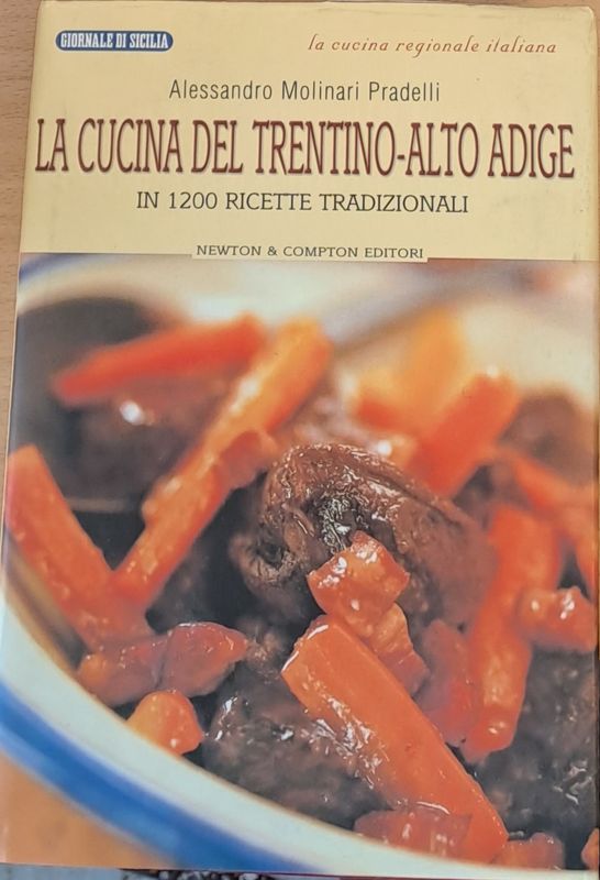 La cucina del Trentino-Alto Adige - In 1200 ricette tradizionali