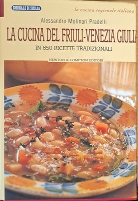 La cucina del Friuli-Venezia Giulia - In 850 ricette tradizionali (Копие)