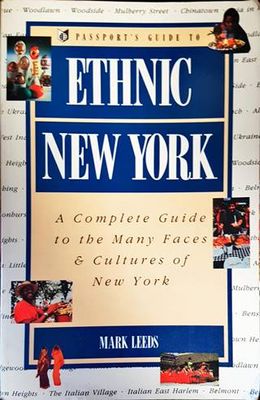 Passports Guide to Ethnic New York. A Complete Guide to the Many Faces and Cultures of New York Passports Guide to Ethnic New York. A Complete Guide to the Many Faces and Cultures of New York