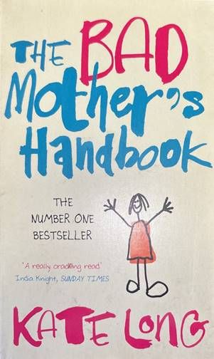 The bad mother's handbook
