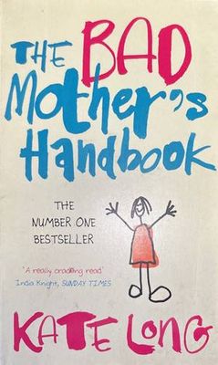 The bad mother's handbook