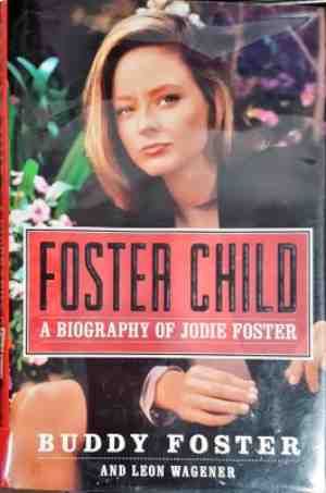 Foster Child: A Biography of Jodie Foster