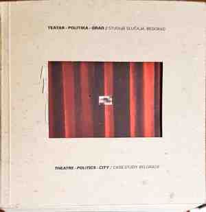 Theatre - Politics - City/Case study Belgrade