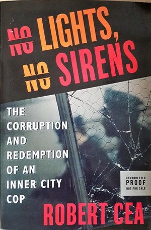 No Lights, No Sirens: The Corruption and Redemption of an Inner City Cop