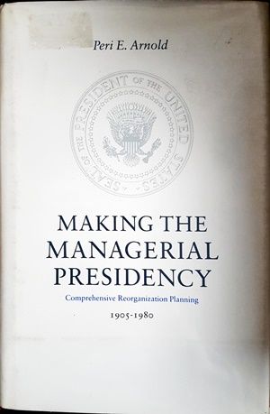 Making the managerial presidency