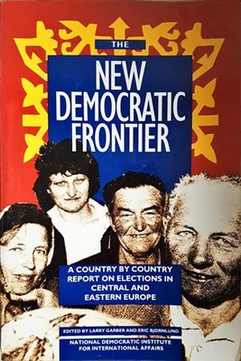The New Democratic Frontier. A Country by Country Report on Elections in Central and Eastern Europe