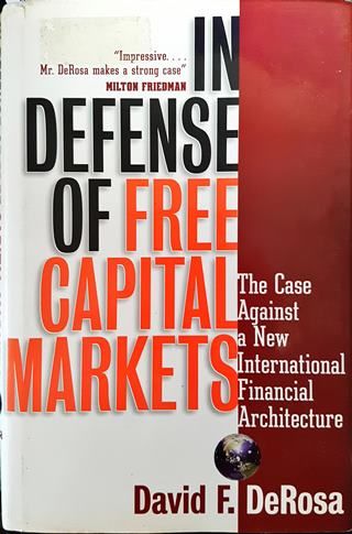 In Defense of Free Capital Markets: The Case Against a New International Financial Arch