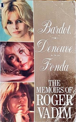 Bardot, Deneuve &amp; Fonda