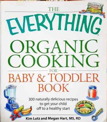 The Everything Organic Cooking for Baby &amp; Toddler Book