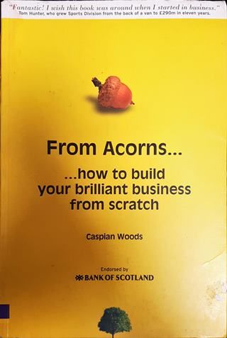 From acorns...   ... how to build your brilliant business from scratch