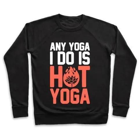 ANY YOGA I DO IS HOT YOGA CREWNECK SWEATSHIRT