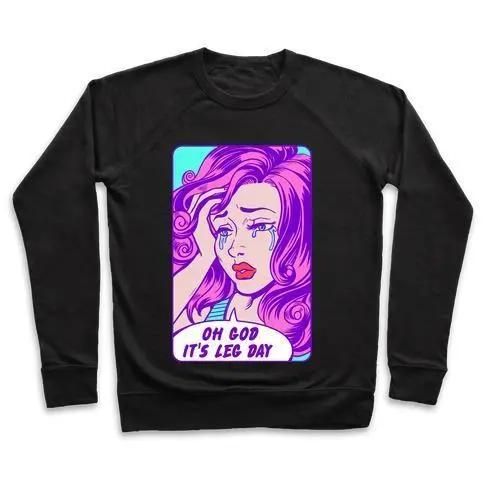 OH GOD IT&#39;S LEG DAY CREWNECK SWEATSHIRT