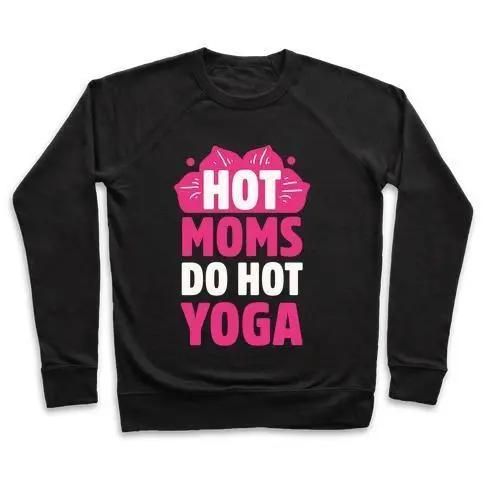 HOT MOMS DO HOT YOGA CREWNECK SWEATSHIRT