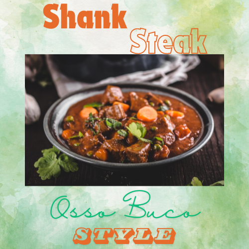 Beef Shank Steak - "Osso Buco" style